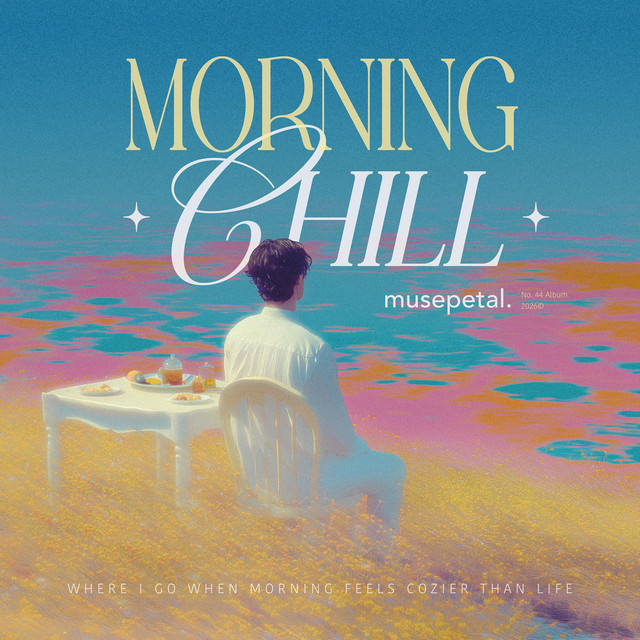 Morning Chill ‑「アルバム」by Muse Petal | Spotify