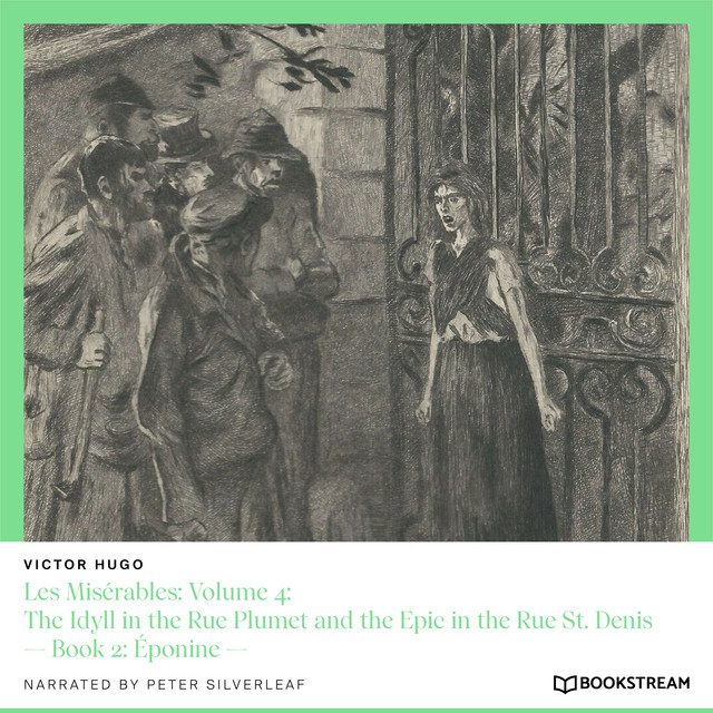 Les Misérables, Volume 4: The Idyll in the Rue Plumet and the Epic in the Rue St. Denis - Book 2: Éponine cover art