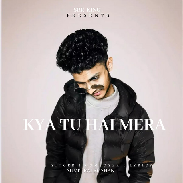 Kya Tu Hai Mera - song by Sumit Raj Roshan | Spotify