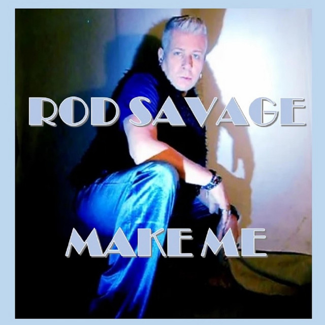 Make Me - Single by Rod Savage | Spotify