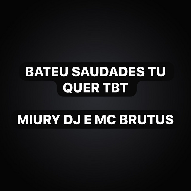 Bateu Saudades Tu Quer Tbt
