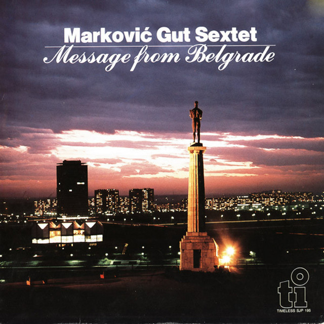 Message from Belgrade — Markovic Gut Sextet