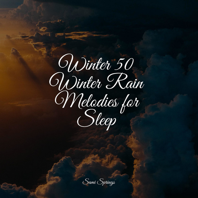 Winter 50 Winter Rain Melodies for Sleep - Album by Relaxing Nature ...