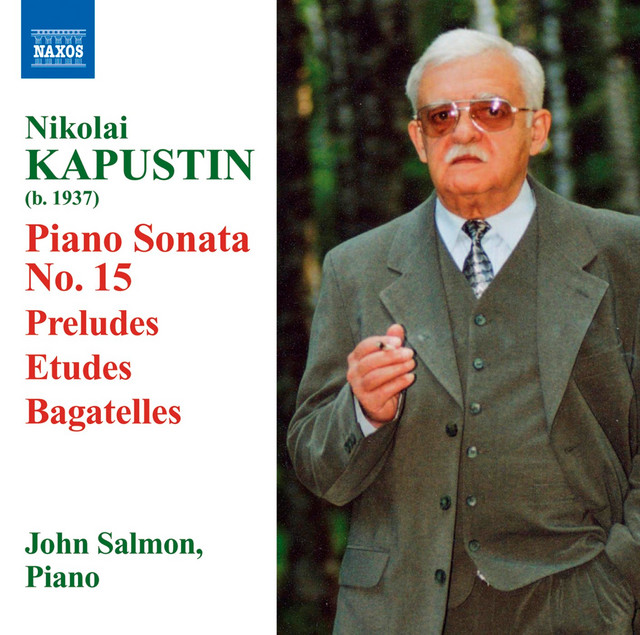 Kapustin: Piano Sonata No. 15 / Preludes / Etudes / Bagatelles cover