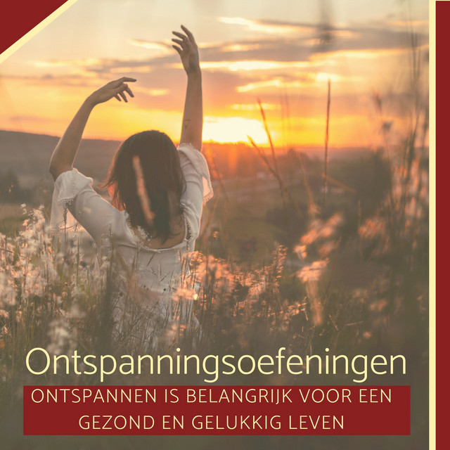 Ontspanningsoefeningen - Ontspannen is Belangrijk