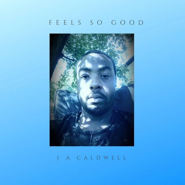 Feels So Good - Single by Jeffrey Caldwell | Spotify