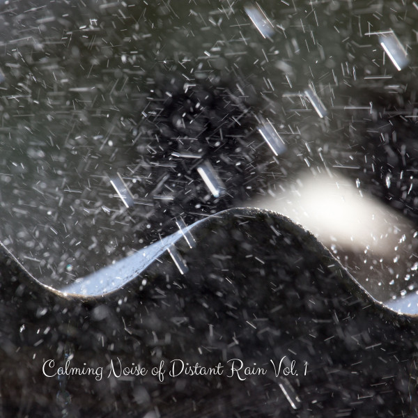 Calming Noise of Distant Rain Vol. 1 cover art