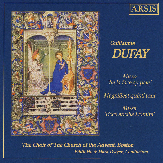 Dufay: Missa "Se la face ay pale", Magnificat quinti toni & Missa "Ecce ancilla Domini"