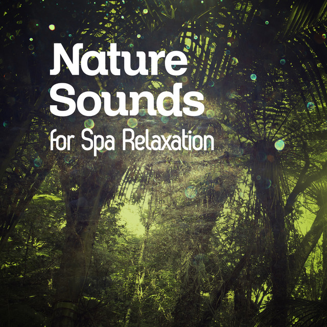 Nature Sounds for Spa Relaxation - Album by Best Relaxing SPA Music