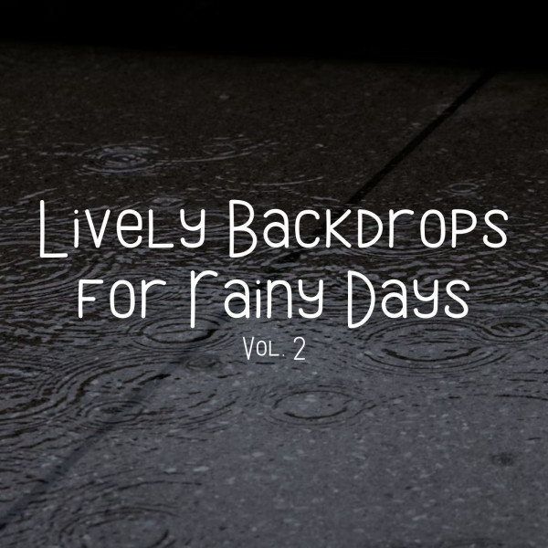 Lively Backdrops for Rainy Days Vol. 2 cover art
