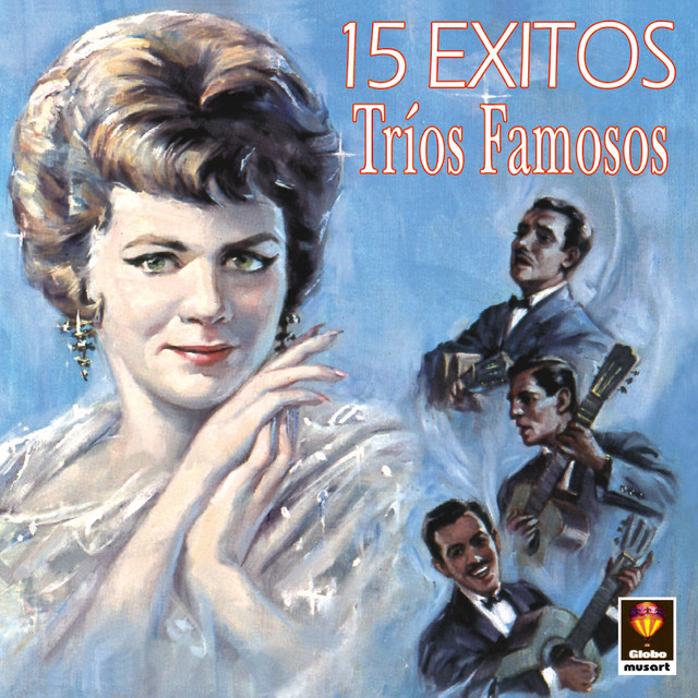 15 Exitos - Trios Famosos - Compilation by Various Artists | Spotify