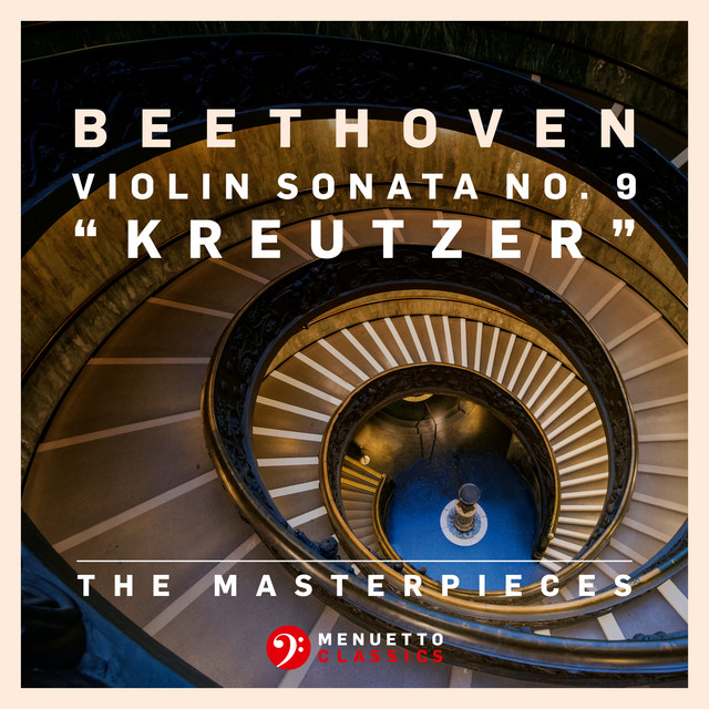 The Masterpieces - Beethoven: Violin Sonata No. 9 in A Major, Op. 47 "Kreutzer"