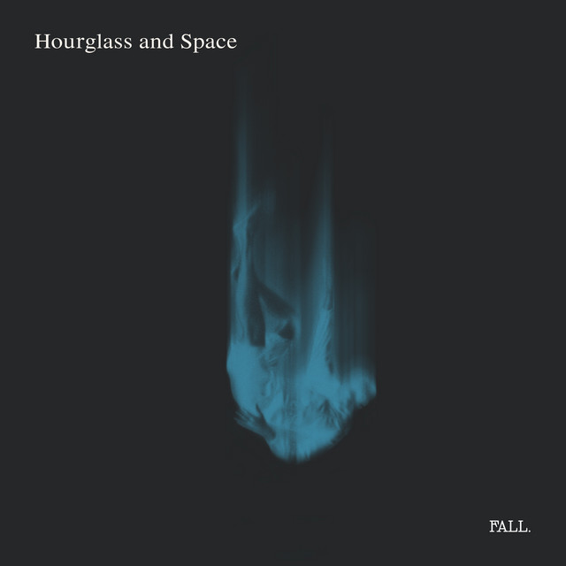 Fall. - Single by Hourglass and Space | Spotify