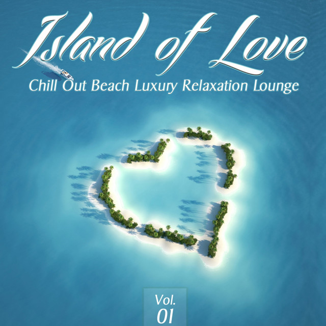 Island of Love, Vol. 1- Chill Out Beach Luxury Relaxation Lounge cover