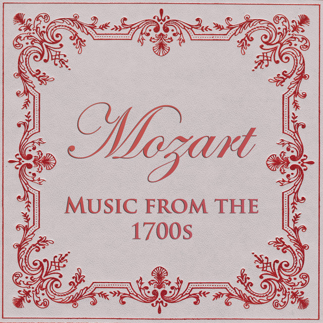 Mozart - Music from the 1700s - Compilation by Wolfgang Amadeus
