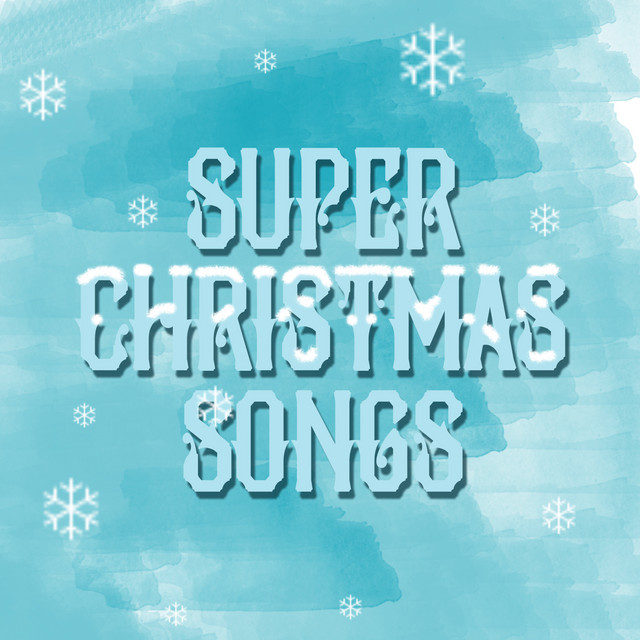Super Christmas Songs - Compilation by Various Artists | Spotify