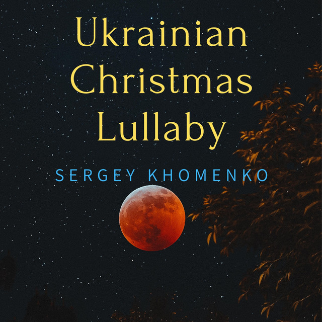Обкладинка: Ukrainian Christmas Lullaby — Sergey Khomenko