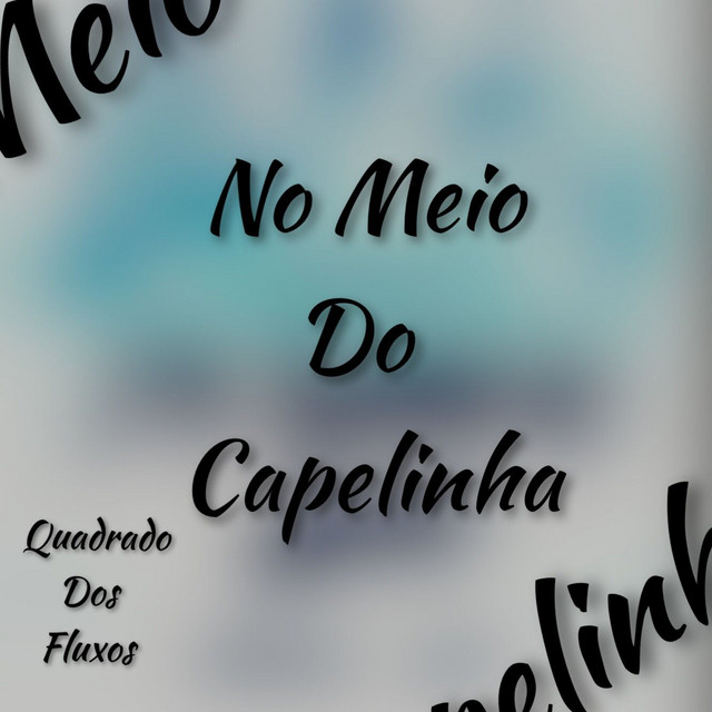 No Meio do Capelinha (Quadrado dos Fluxos)