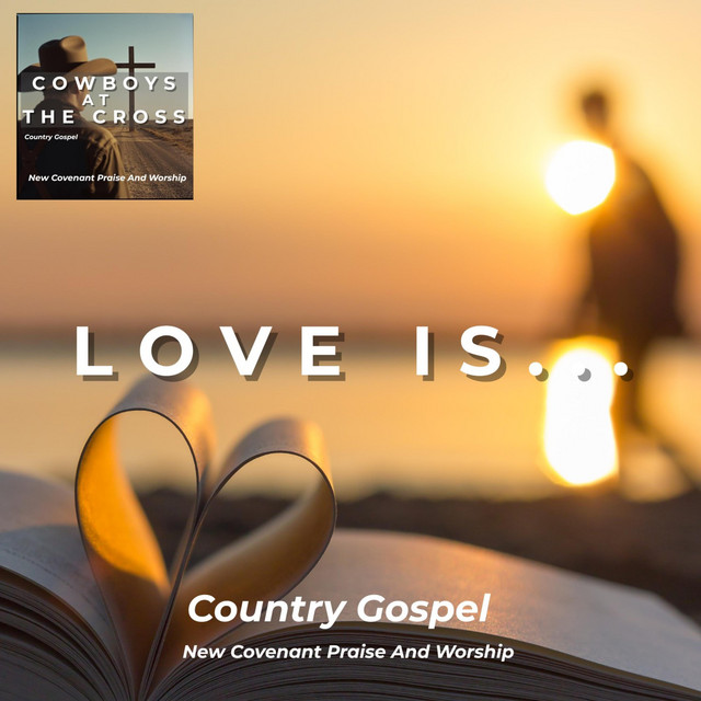 Love is...Love Is Patient, Love Is Kind 1 Corinthians 13 (Cowboys at the Cross)