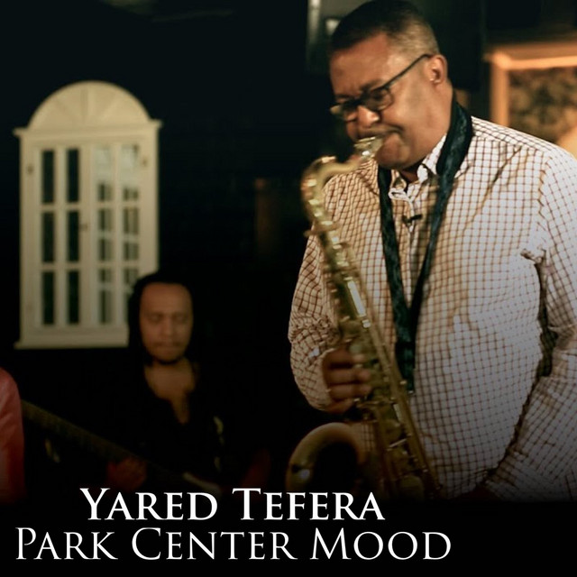 Park Center Mood - Album by Yared Tefera | Spotify