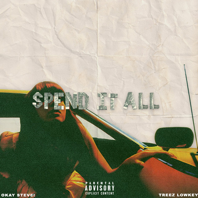 Spend It All (Feat. Treez Lowkey) - Single by OKAYSTEVE! | Spotify