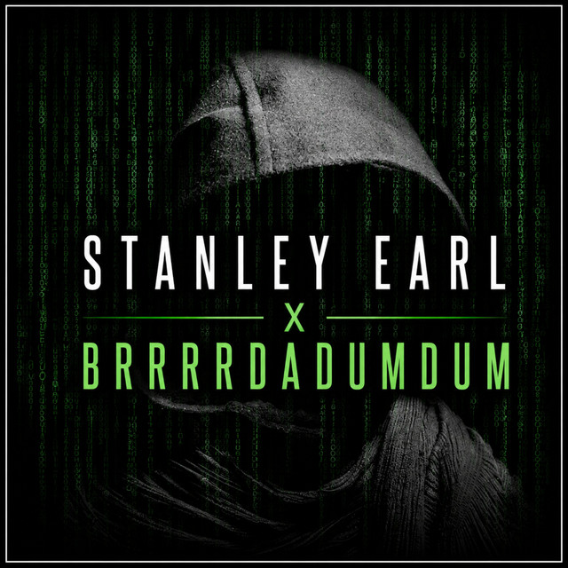 Stanley Earl x Brrrrrdadumdum