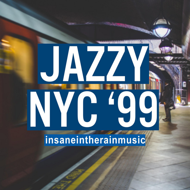 Jazzy NYC '99 - song and lyrics by insaneintherainmusic | Spotify