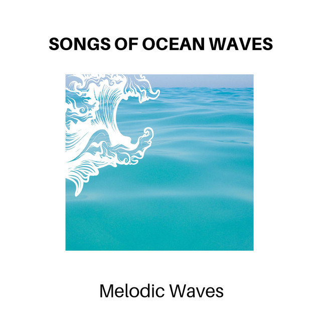 Songs of Ocean Waves - Melodic Waves cover art
