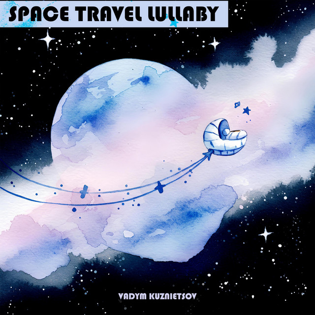 Cover art: Space Travel Lullaby — Vadym Kuznietsov