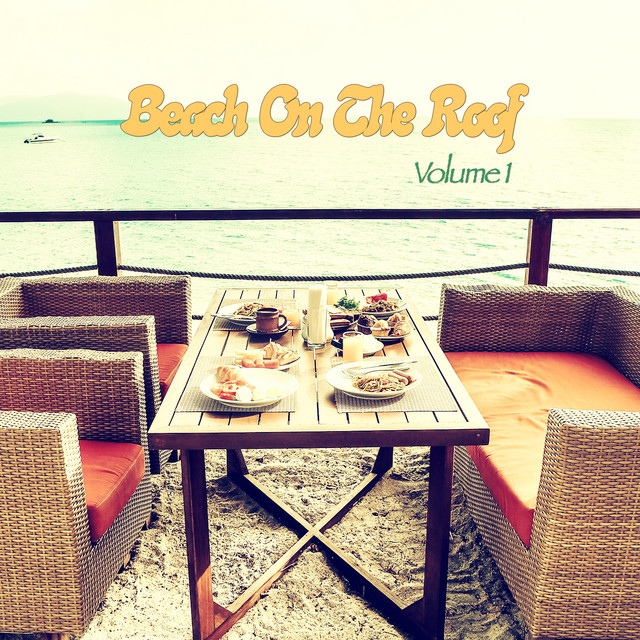 Beach On The Roof, Vol. 1 (Chill & Deephouse Rooftop Tunes ...
