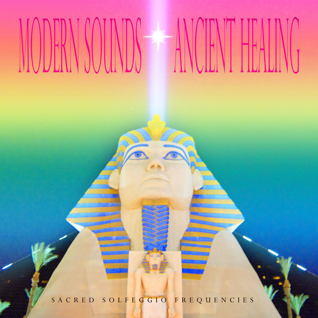 Modern Sounds Ancient Healing - Album by Sacred Solfeggio Frequencies ...