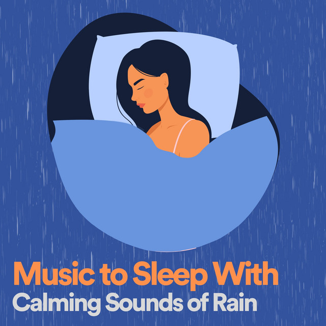 Music to Sleep with Calming Sounds of Rain