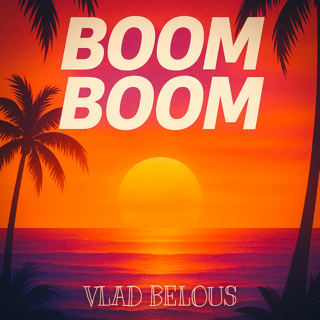 Обкладинка: Boom Boom — VLAD BELOUS