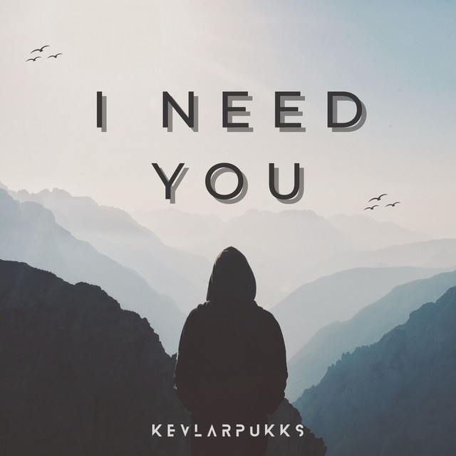 I Need You - Single by KevlarPukks | Spotify