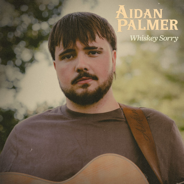 Aidan Palmer – Whiskey Sorry