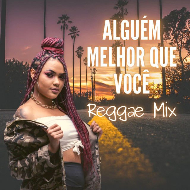 Alguém Melhor Que Você - Reggae Mix