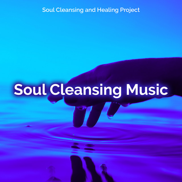 Soul Cleansing Music - Album by Soul Cleansing and Healing Project ...