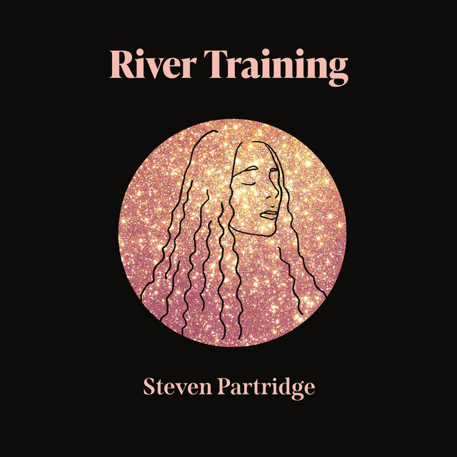 River Training - Album by Steven Partridge | Spotify