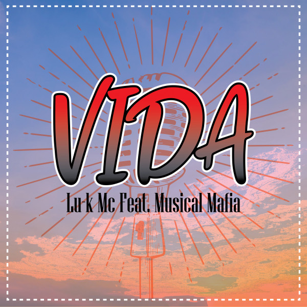 Lu-k Mc, Musical Mafia – Vida