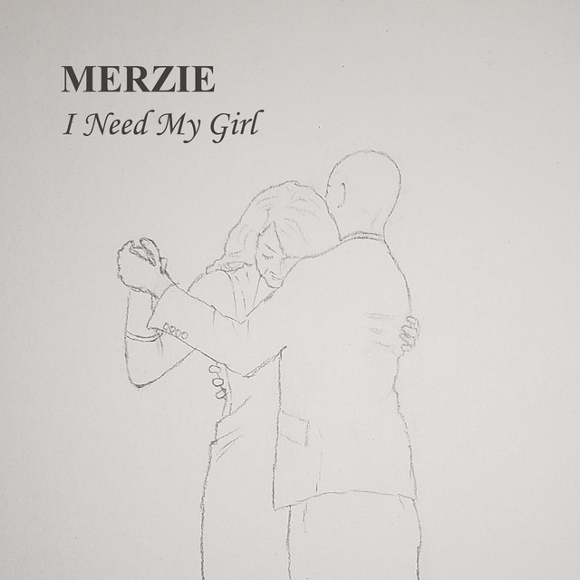 I Need My Girl - song and lyrics by Merzie | Spotify
