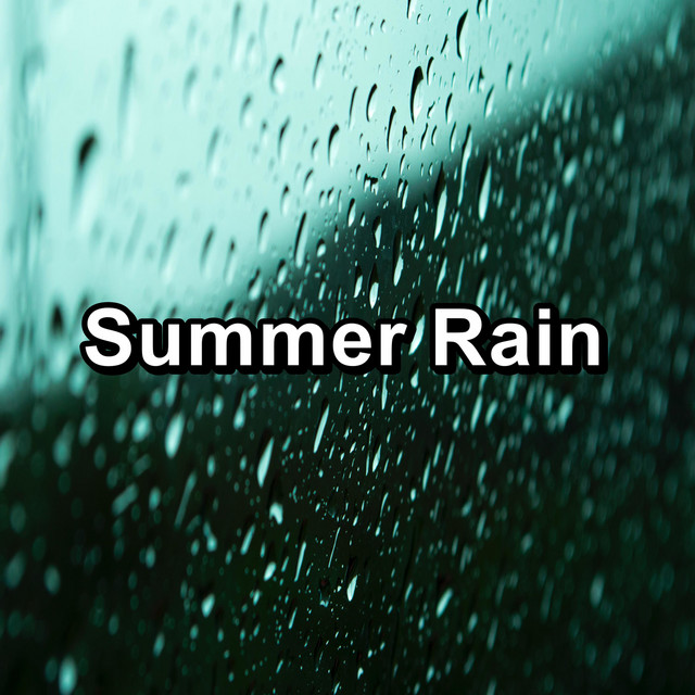 Summer Rain - Album by Relaxing Rain Sounds | Spotify