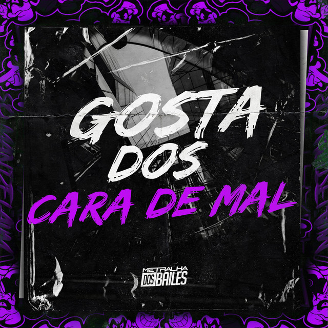 Gosta dos Cara de Mal