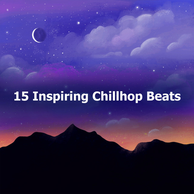 15 Inspiring Chillhop Beats - Album by ChillHop Beats | Spotify