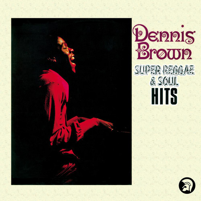 Super Reggae & Soul Hits – Álbum de Dennis Brown | Spotify