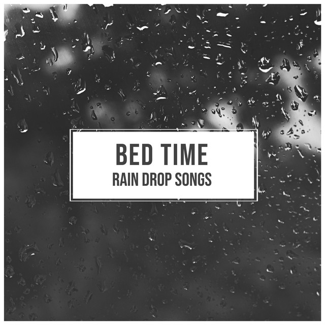#16 Bed Time Rain Drop Songs for Relaxing with Nature cover art