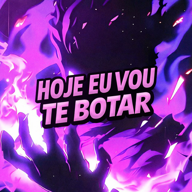 HOJE EU VOU TE BOTAR