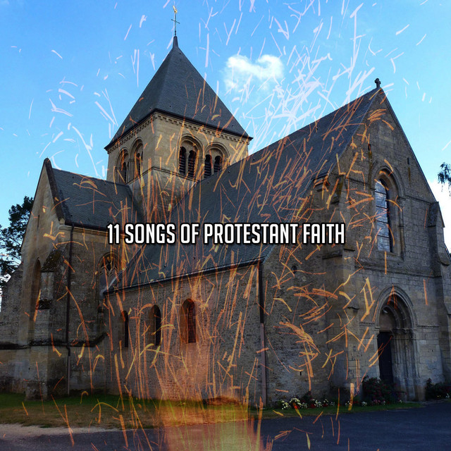 11 Songs Of Protestant Faith - Album by Traditional | Spotify