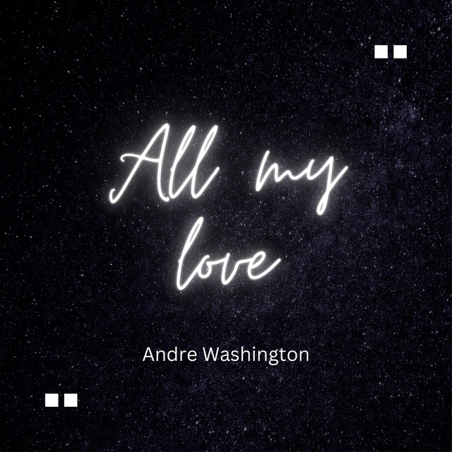 All my love - Single by Andre Washington | Spotify