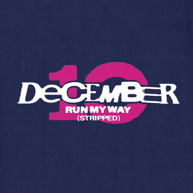 December 10 - Run My Way (Stripped)