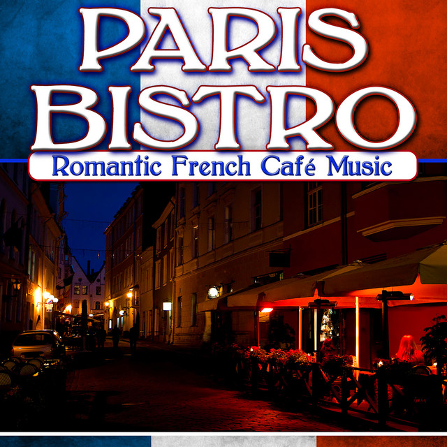 Paris Bistro Romantic French Cafe Music Compilation by Various